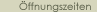�ffnungszeiten